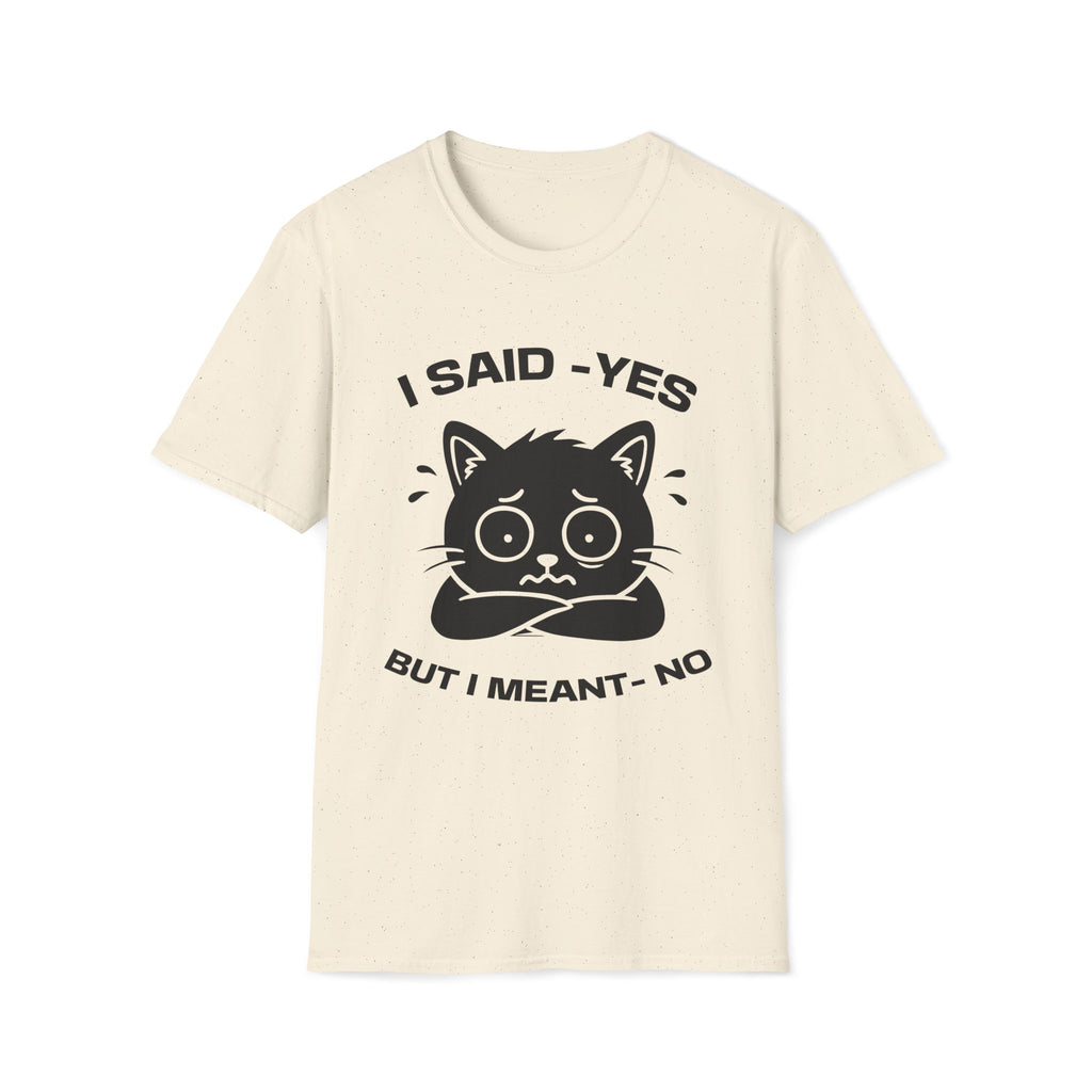 T-Shirt — 'I SAID YES BUT I MEANT NO' Tired Cat Graphic Tee (Tired jokes)