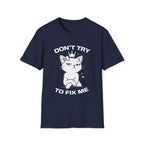 T-Shirt — 'DON'T TRY TO FIX ME' Tired Cat Graphic Tee (Tired jokes)