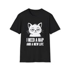 T-Shirt — 'I NEED A NAP AND A NEW LIFE' Tired Cat Graphic Tee (Tired jokes)