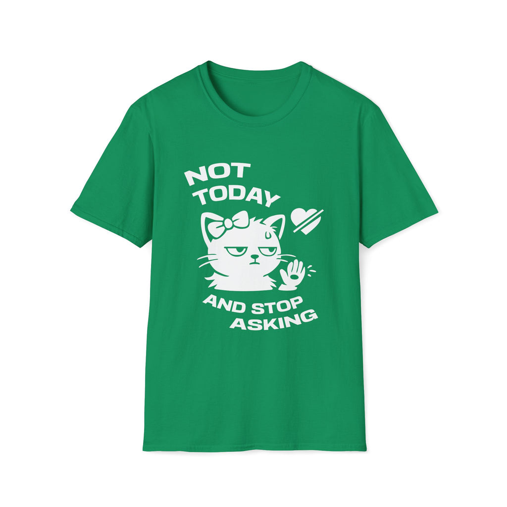 T-Shirt — 'NOT TODAY AND STOP ASKING.' Tired Cat Graphic Tee (Tired jokes)