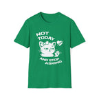 T-Shirt — 'NOT TODAY AND STOP ASKING.' Tired Cat Graphic Tee (Tired jokes)
