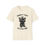 T-Shirt — 'DON'T TRY TO FIX ME' Tired Cat Graphic Tee (Tired jokes)
