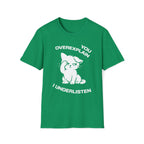 T-Shirt — 'You Overexplain I Underlisten ' Tired Cat Graphic Tee (Tired jokes)