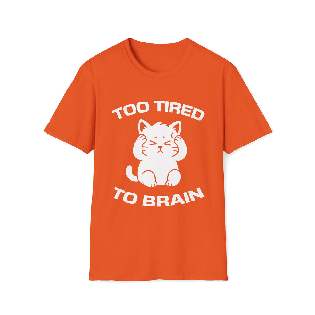 T-Shirt — 'Too Tired To Brain' Tired Cat Graphic Tee (Tired jokes)
