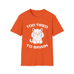 T-Shirt — 'Too Tired To Brain' Tired Cat Graphic Tee (Tired jokes)