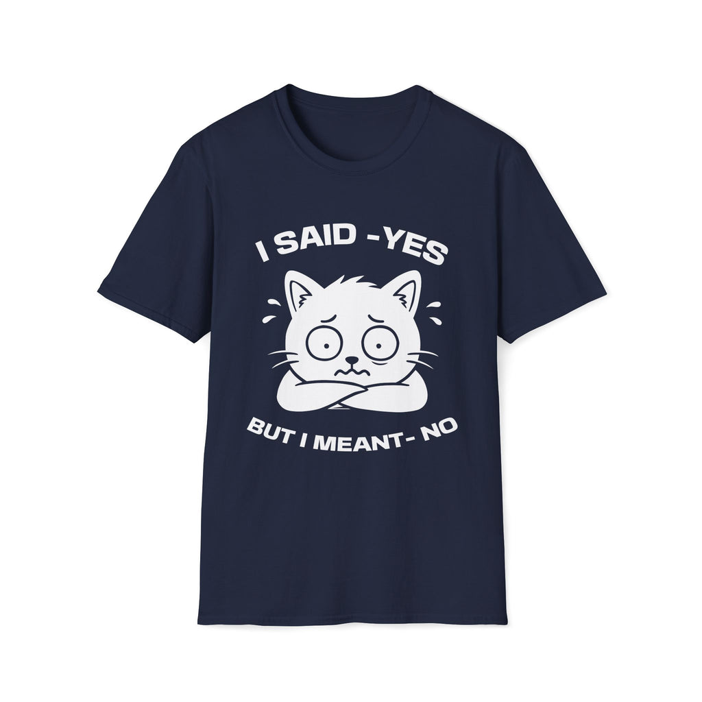 T-Shirt — 'I SAID YES BUT I MEANT NO' Tired Cat Graphic Tee (Tired jokes)