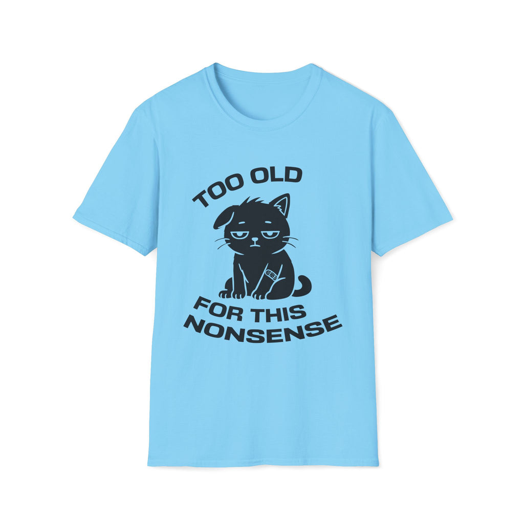 T-Shirt — ' TOO OLD FOR THIS NONSENSE' Tired Cat Graphic Tee (Tired jokes)