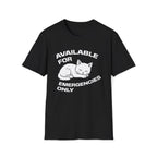 T-Shirt — 'AVAILABLE FOR EMERGENCIES ONLY' Tired Cat Graphic Tee (Tired jokes)