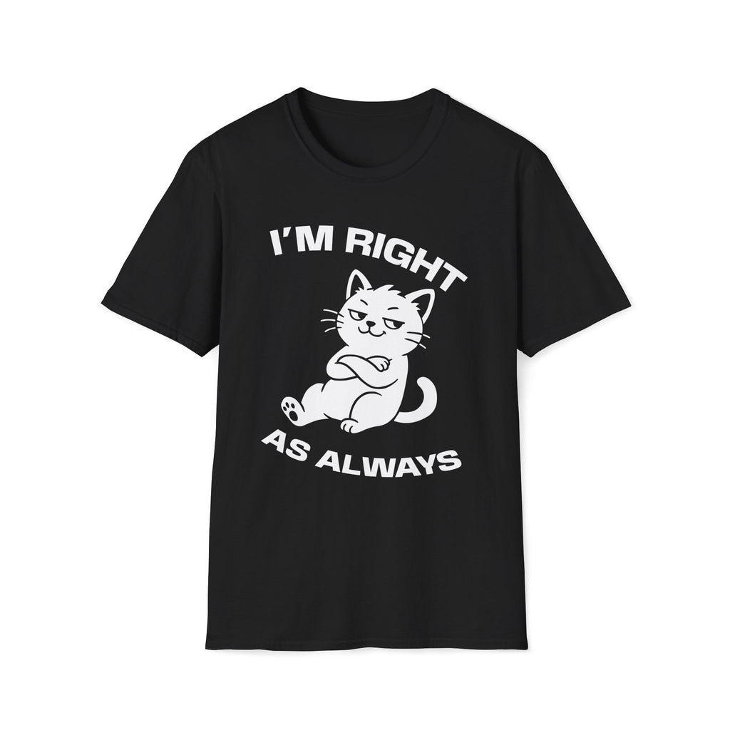 T-Shirt — 'I'm right as always' Tired Cat Graphic Tee (Tired jokes)