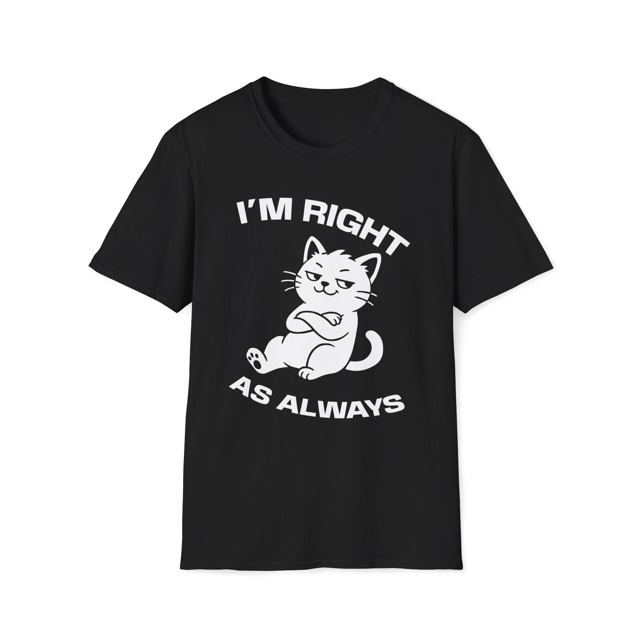 T-Shirt — 'I'm right as always' Tired Cat Graphic Tee (Tired jokes)