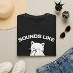 T-Shirt — 'Sounds Like Your Problem' Tired Cat Graphic Tee (Tired jokes)