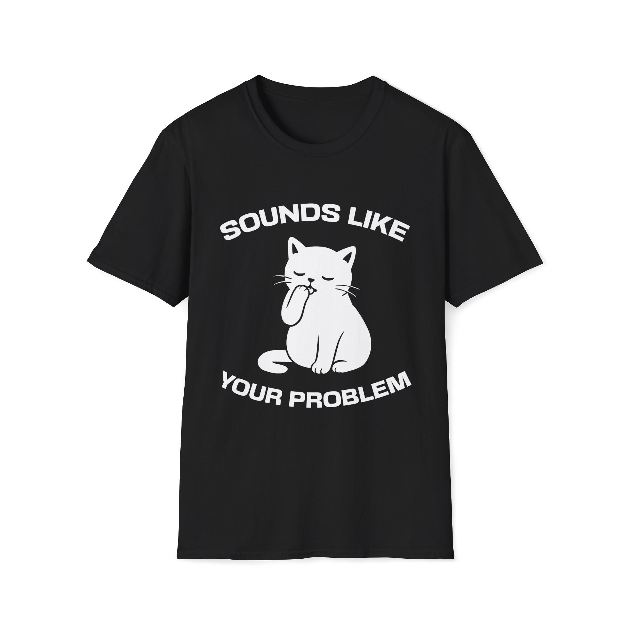 T-Shirt — 'Sounds Like Your Problem' Tired Cat Graphic Tee (Tired jokes)