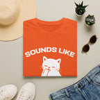 T-Shirt — 'Sounds Like Your Problem' Tired Cat Graphic Tee (Tired jokes)