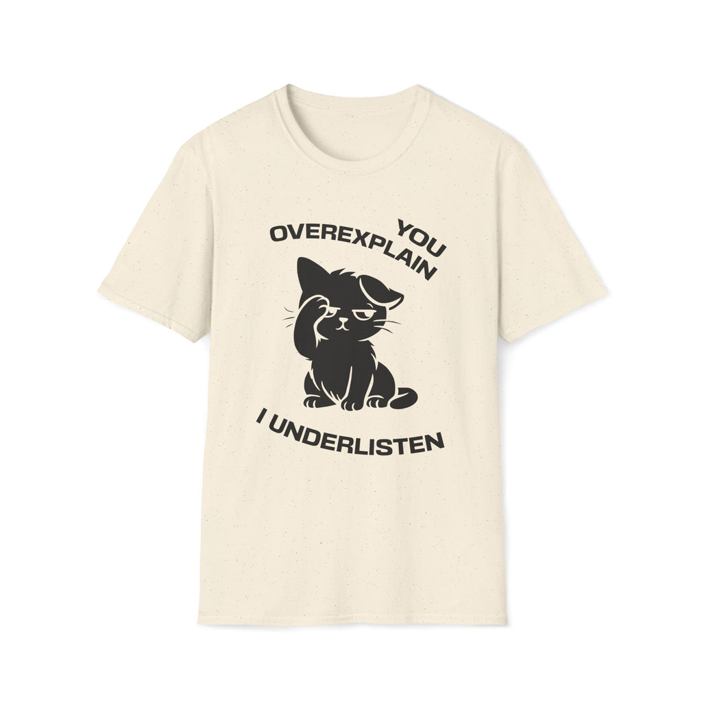 T-Shirt — 'You Overexplain I Underlisten ' Tired Cat Graphic Tee (Tired jokes)
