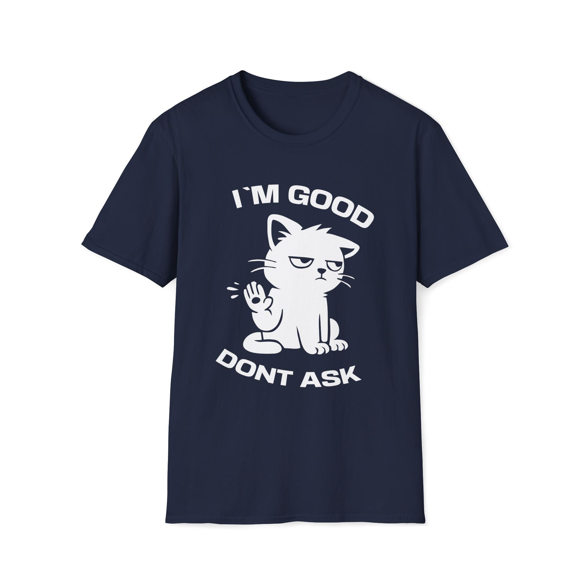 T-Shirt — 'I'M GOOD DONT ASK' Tired Cat Graphic Tee (Tired jokes)