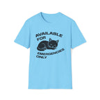 T-Shirt — 'AVAILABLE FOR EMERGENCIES ONLY' Tired Cat Graphic Tee (Tired jokes)