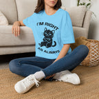 T-Shirt — 'I'm right as always' Tired Cat Graphic Tee (Tired jokes)
