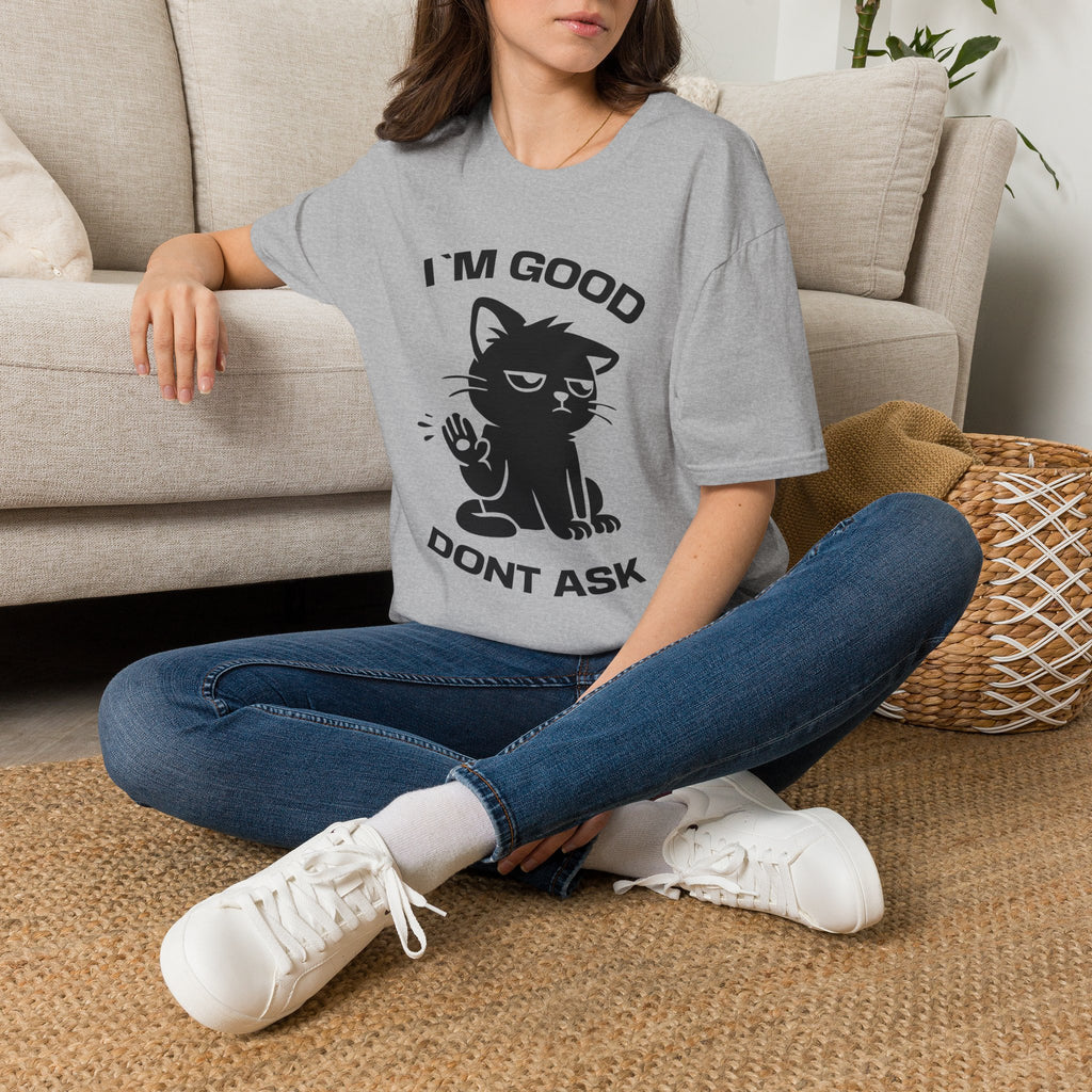 T-Shirt — 'I'M GOOD DONT ASK' Tired Cat Graphic Tee (Tired jokes)
