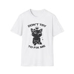 T-Shirt — 'DON'T TRY TO FIX ME' Tired Cat Graphic Tee (Tired jokes)