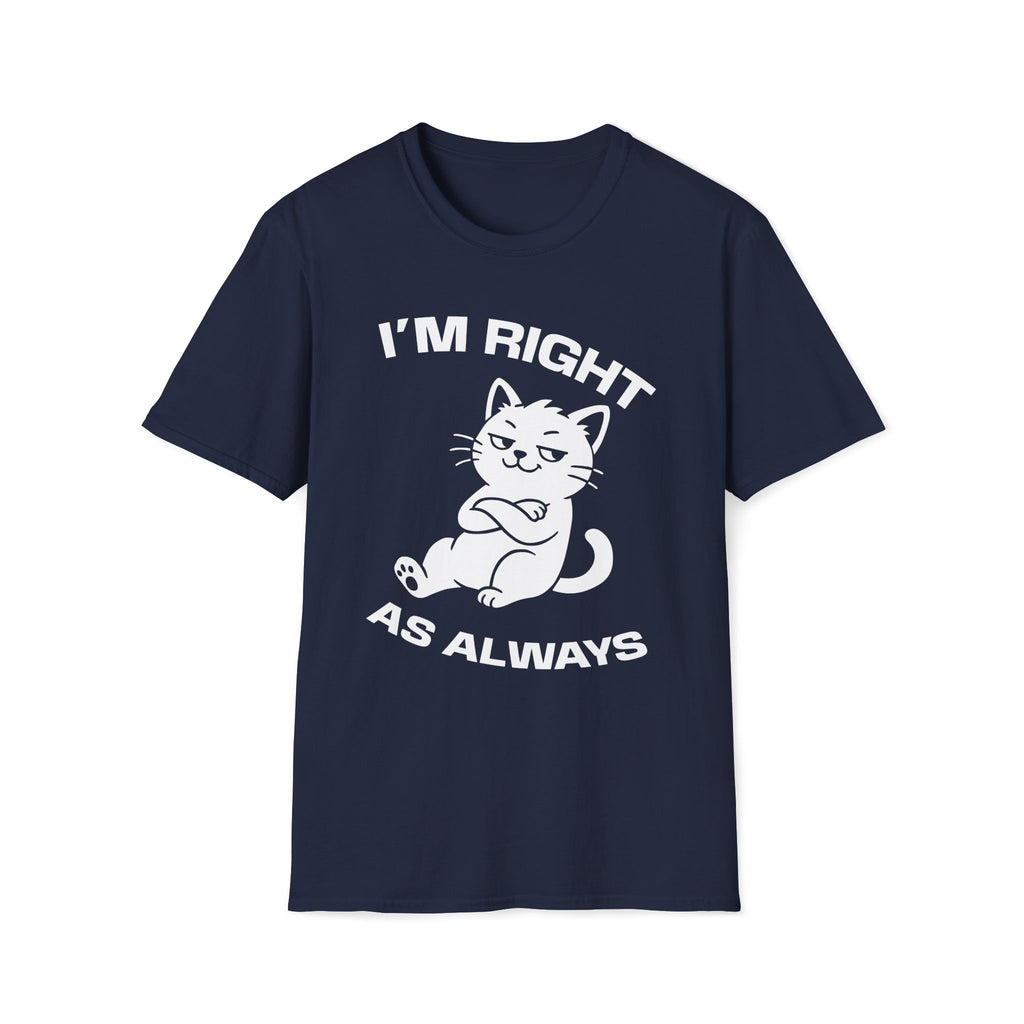 T-Shirt — 'I'm right as always' Tired Cat Graphic Tee (Tired jokes)