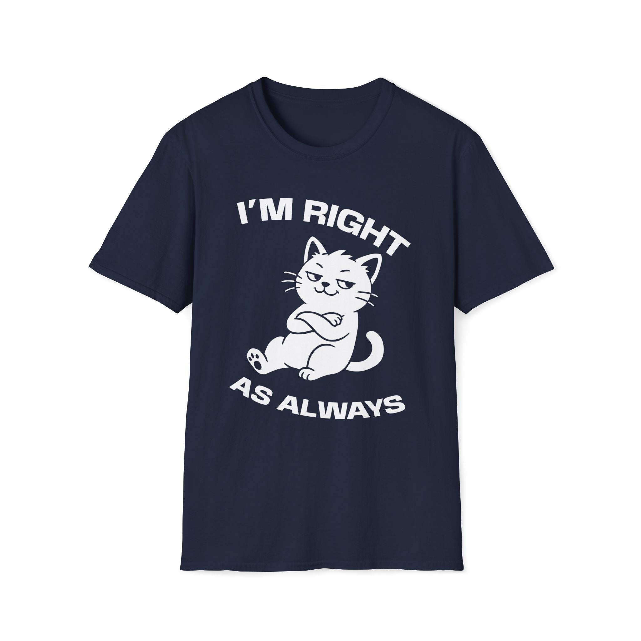 T-Shirt — 'I'm right as always' Tired Cat Graphic Tee (Tired jokes)