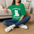 T-Shirt — 'Sounds Like Your Problem' Tired Cat Graphic Tee (Tired jokes)