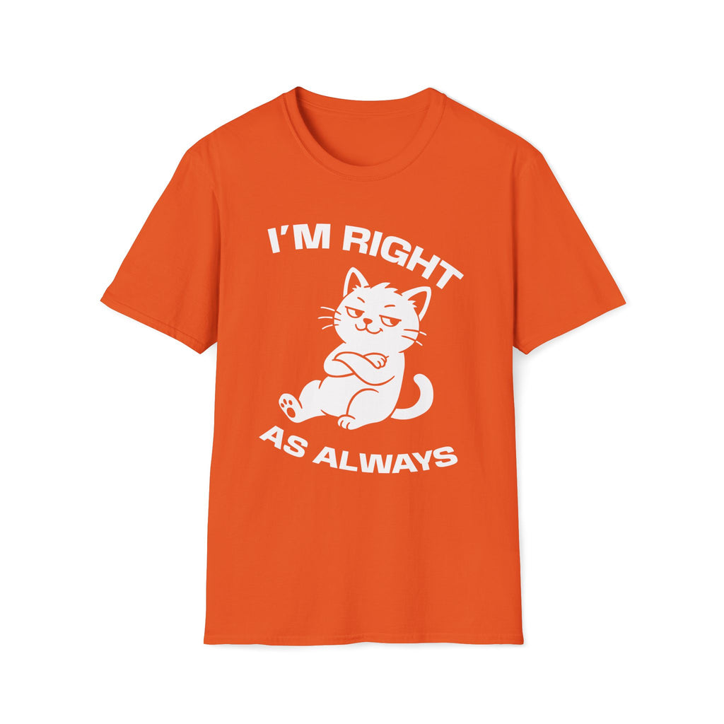 T-Shirt — 'I'm right as always' Tired Cat Graphic Tee (Tired jokes)