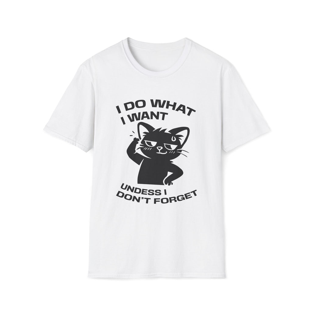 T-Shirt — 'I DO WHAT I WANT UNLESS I DON'T FORGET' Tired Cat Graphic Tee (Tired jokes)