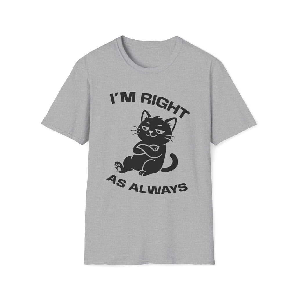 T-Shirt — 'I'm right as always' Tired Cat Graphic Tee (Tired jokes)