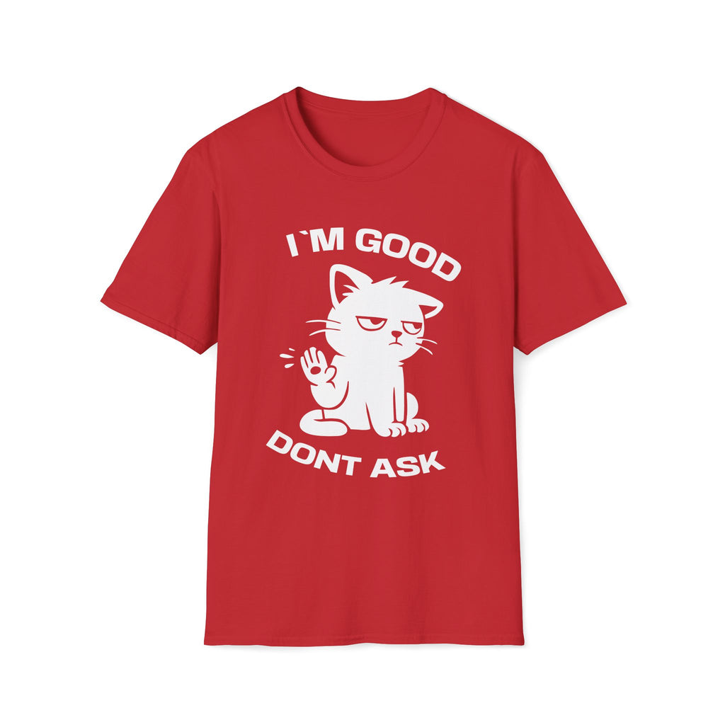 T-Shirt — 'I'M GOOD DONT ASK' Tired Cat Graphic Tee (Tired jokes)