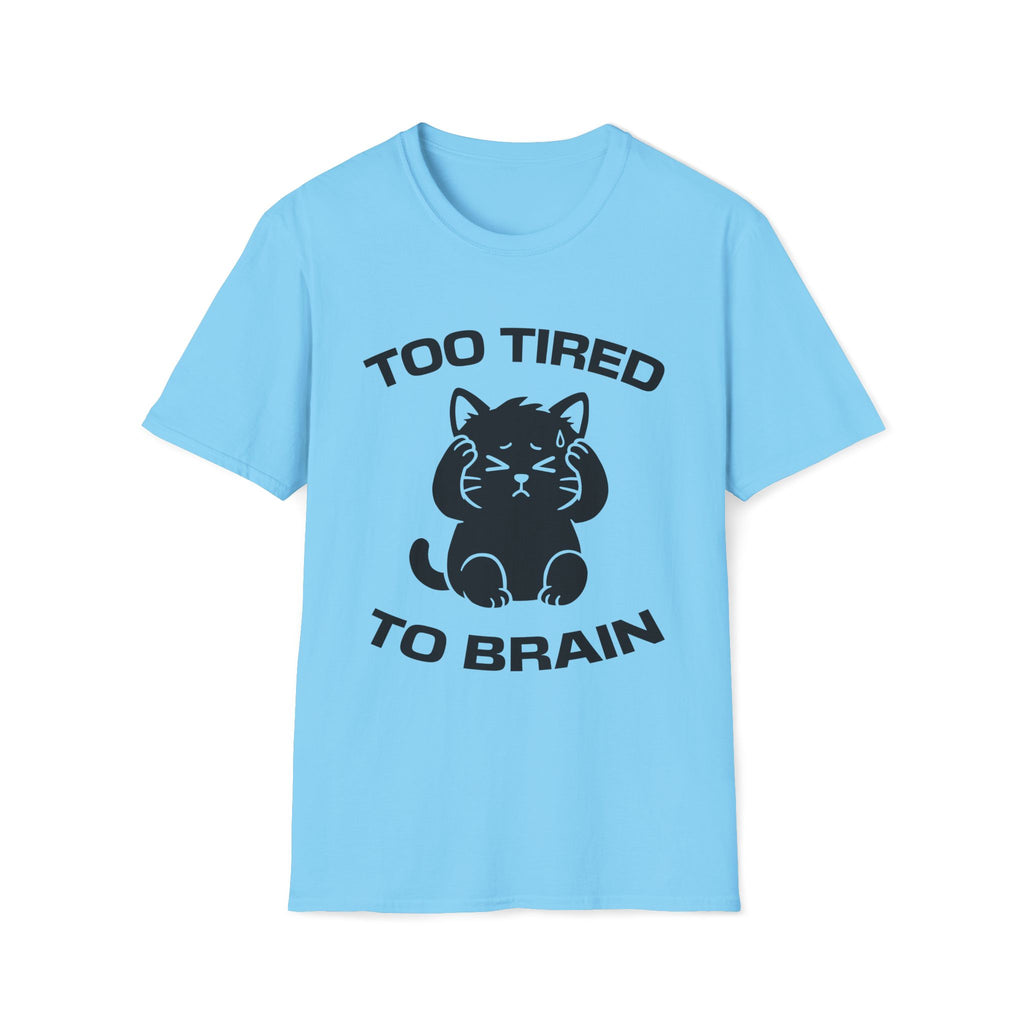 T-Shirt — 'Too Tired To Brain' Tired Cat Graphic Tee (Tired jokes)