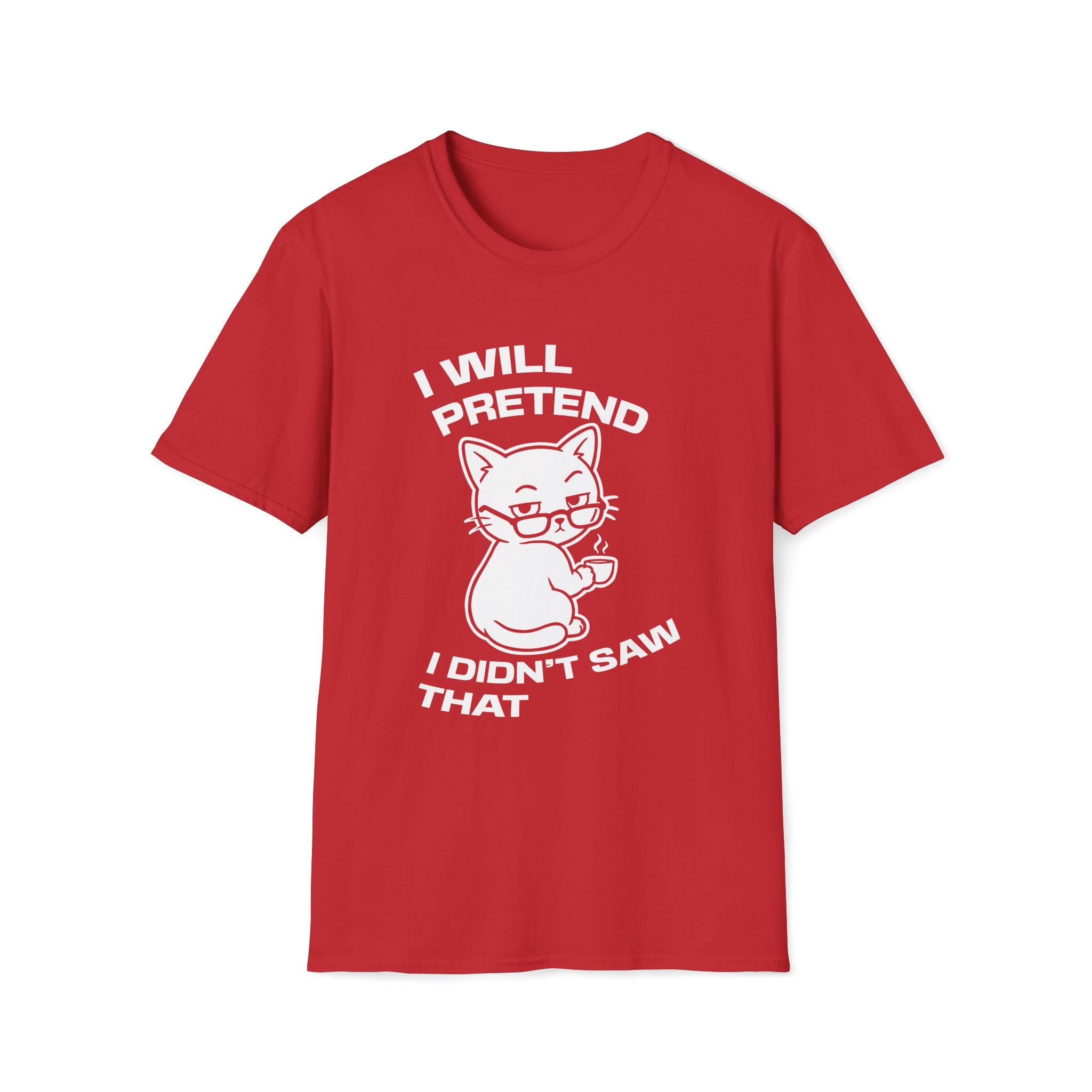 T-Shirt — 'I WILL PRETEND I DIDN'T SAW THAT' Tired Cat Graphic Tee (Tired jokes)