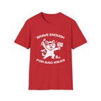T-Shirt — 'Brave Enough For Bad Ideas' Tired Cat Graphic Tee (Tired jokes)
