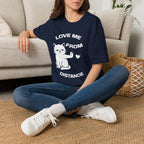 T-Shirt — 'Love Me From Distance' Tired Cat Graphic Tee (Tired jokes)