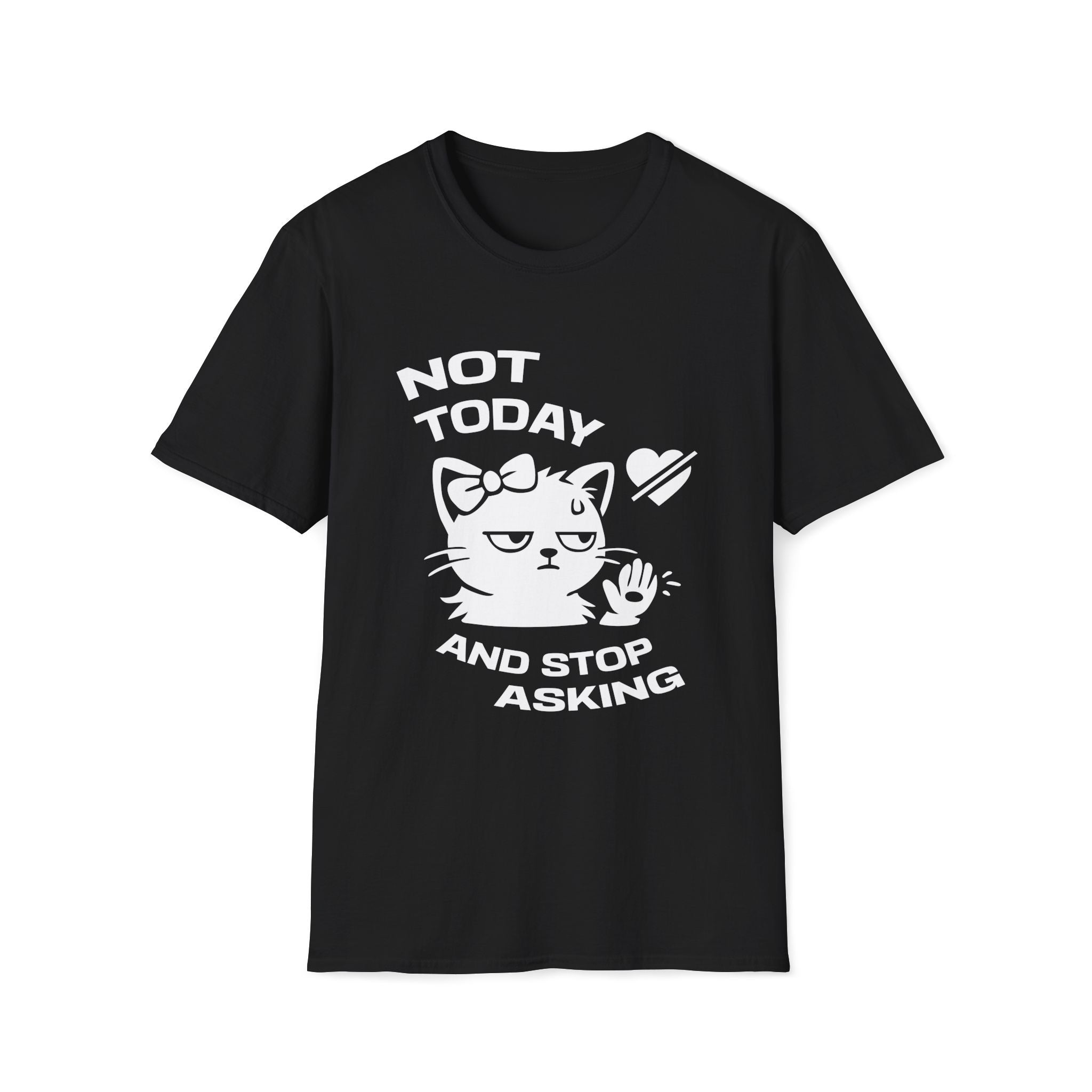 T-Shirt — 'NOT TODAY AND STOP ASKING.' Tired Cat Graphic Tee (Tired jokes)