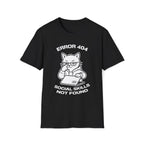 T-Shirt — 'ERROR 404 SOCIAL SKILLS NOT FOUND' Tired Cat Graphic Tee (Tired jokes)