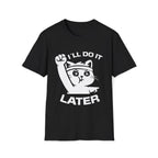 T-Shirt — 'I'll Do It Later' Tired Cat Graphic Tee (Tired jokes)