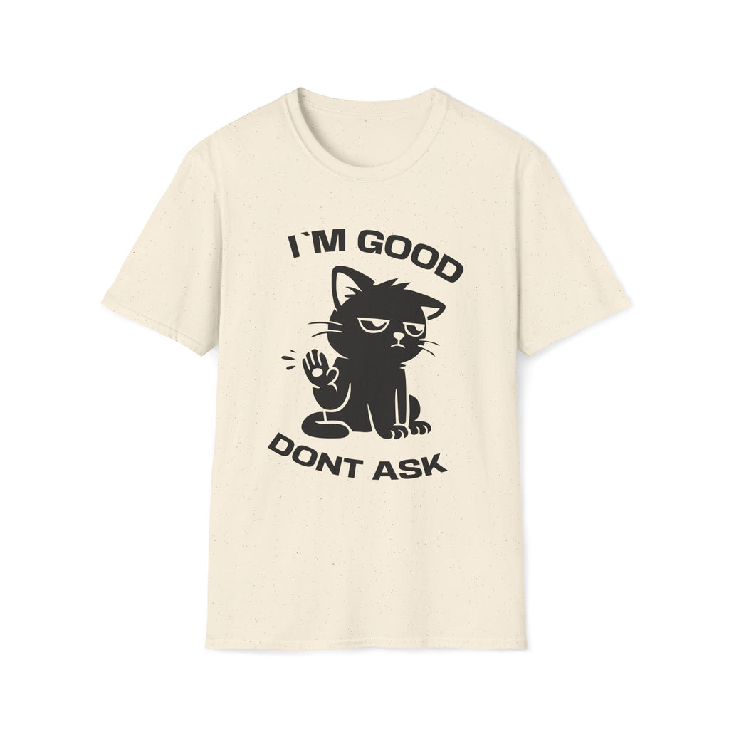 T-Shirt — 'I'M GOOD DONT ASK' Tired Cat Graphic Tee (Tired jokes)