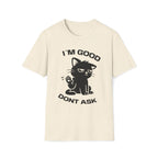 T-Shirt — 'I'M GOOD DONT ASK' Tired Cat Graphic Tee (Tired jokes)