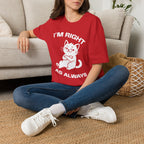 T-Shirt — 'I'm right as always' Tired Cat Graphic Tee (Tired jokes)