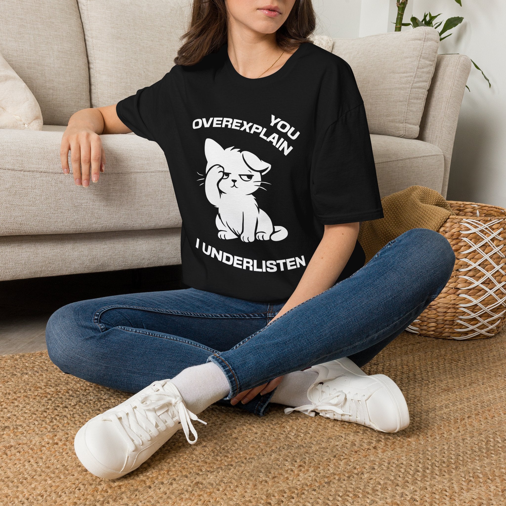 T-Shirt — 'You Overexplain I Underlisten ' Tired Cat Graphic Tee (Tired jokes)