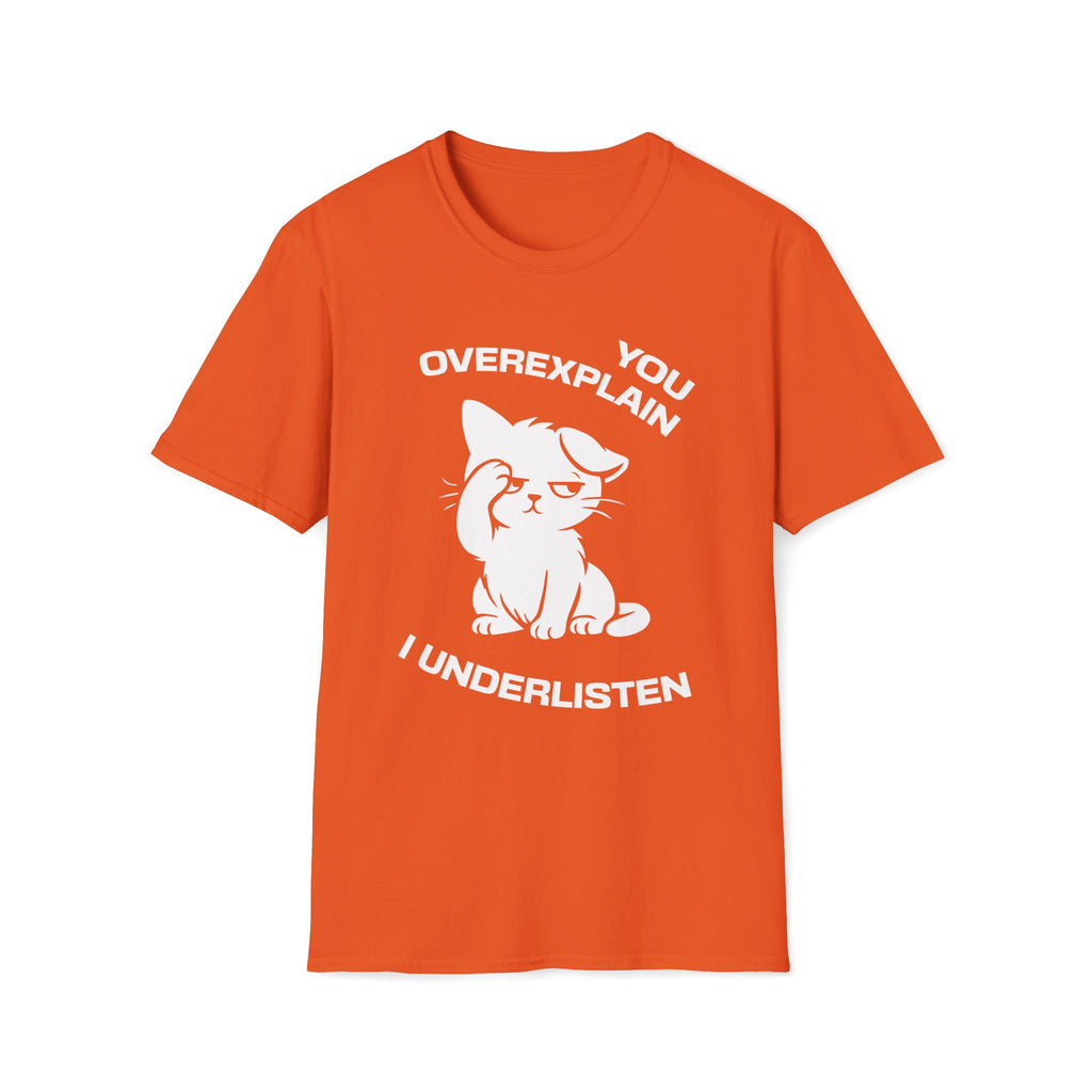 T-Shirt — 'You Overexplain I Underlisten ' Tired Cat Graphic Tee (Tired jokes)