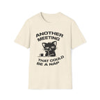 T-Shirt — 'ANOTHER MEETING THAT COULD  BE A NAP' Tired Cat Graphic Tee (Tired jokes)