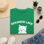 T-Shirt — 'Sounds Like Your Problem' Tired Cat Graphic Tee (Tired jokes)