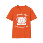 T-Shirt — 'I SAID YES BUT I MEANT NO' Tired Cat Graphic Tee (Tired jokes)