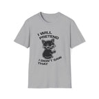 T-Shirt — 'I WILL PRETEND I DIDN'T SAW THAT' Tired Cat Graphic Tee (Tired jokes)