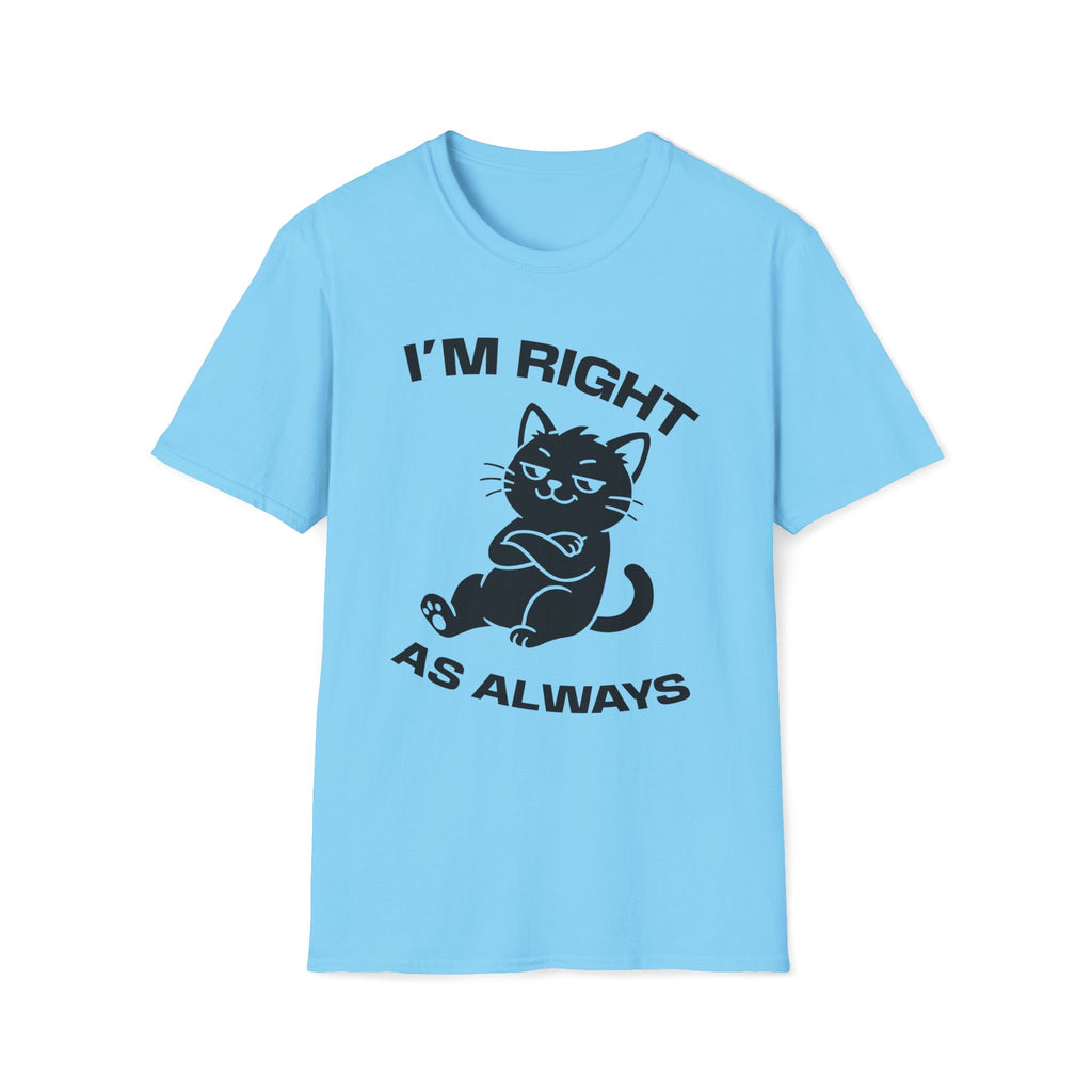 T-Shirt — 'I'm right as always' Tired Cat Graphic Tee (Tired jokes)