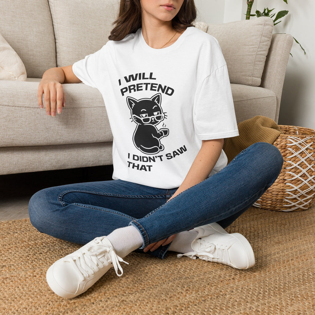 T-Shirt — 'I WILL PRETEND I DIDN'T SAW THAT' Tired Cat Graphic Tee (Tired jokes)