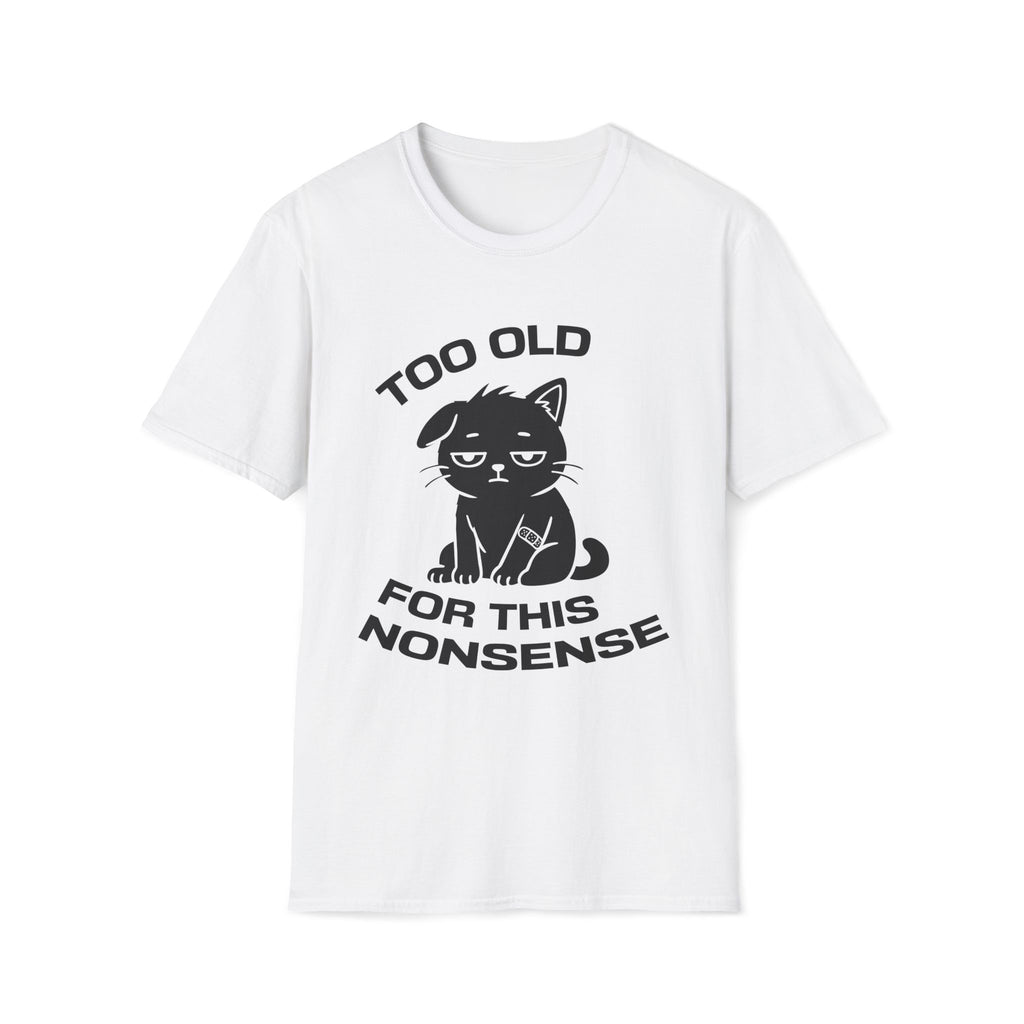 T-Shirt — ' TOO OLD FOR THIS NONSENSE' Tired Cat Graphic Tee (Tired jokes)