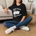 T-Shirt — 'AVAILABLE FOR EMERGENCIES ONLY' Tired Cat Graphic Tee (Tired jokes)